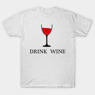 Drink Wine - Wine Lover T-Shirt